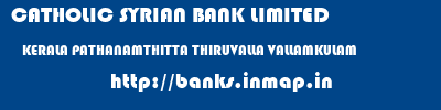 CATHOLIC SYRIAN BANK LIMITED  KERALA PATHANAMTHITTA THIRUVALLA VALLAMKULAM  banks information 